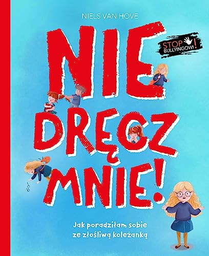 Nie dręcz mnie! Jak poradziłam sobie z prześladowaniem