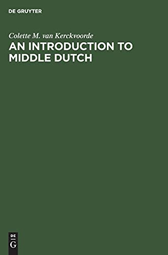 An Introduction to Middle Dutch An Introduction to Middle Dutch von Walter de Gruyter