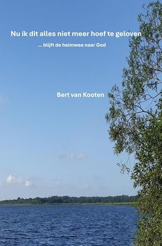 Nu ik dit alles niet meer hoef te geloven: ... blijft de heimwee naar God von Brave New Books
