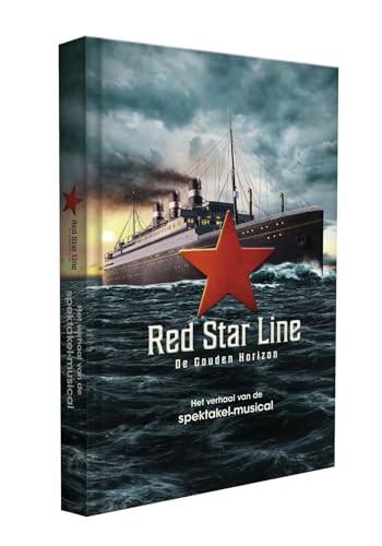 Red Star Line: de gouden horizon : het verhaal van de spektakel-musical Red Star Line: de gouden horizon : het verhaal van de spektakel-musical von Studio 100 NV