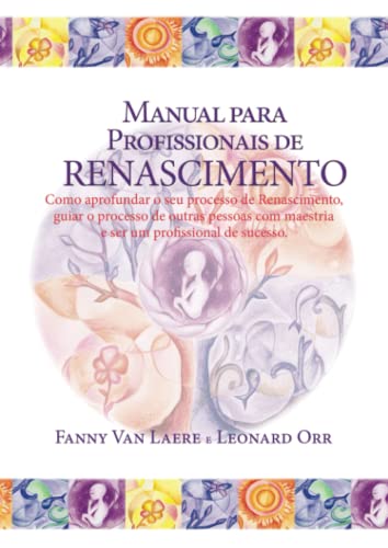 Manual para profissionais de renascimento: Como aprofundar o seo processo de Renascimento, guiar o processo de outras pessoas com maestrias e ser um profissional de sucesso von Vision Libros