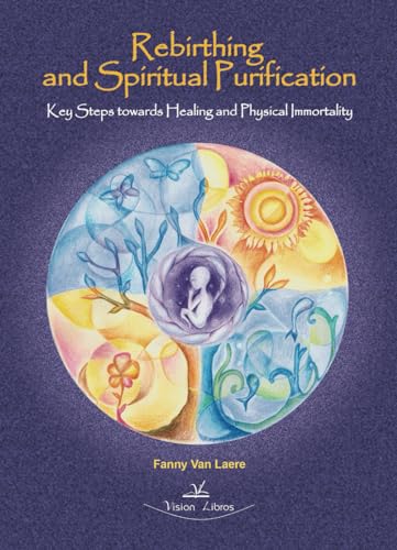 Rebirthing and Spiritual Purification: Key Steps towards Healing and Physical Immortality 2 edition von Vision Libros