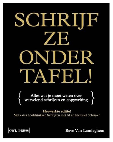 Schrijf ze onder tafel!: Alles wat je moet weten over wervelend schrijven en copywriting von Owl Press