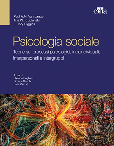 Psicologia sociale. Teorie sui processi psicologici intraindividuali, interpersonali e intergruppi von Edra
