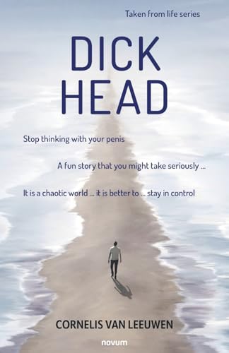 Dickhead: Stop thinking with your penis Dickhead: Stop thinking with your penis von novum publishing