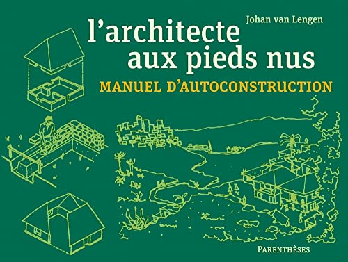 L’architecte aux pieds nus - Manuel d’autoconstruction von PARENTHESES