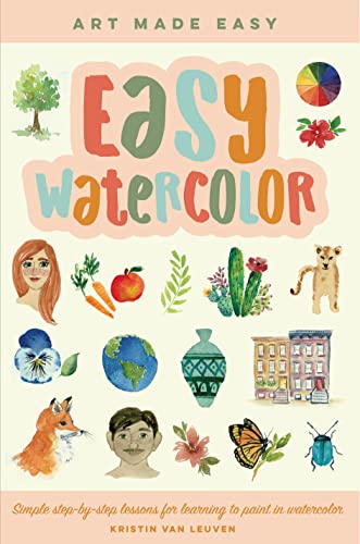 Easy Watercolor: Simple step-by-step lessons for learning to paint in watercolor (Art Made Easy, Band 1) von Walter Foster