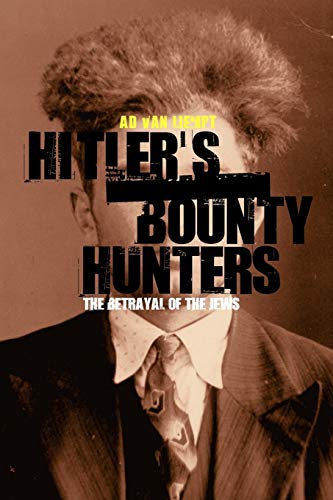 Hitler's Bounty Hunters: The Betrayal Of The Jews