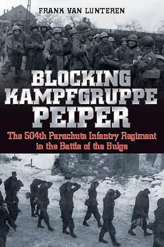 Blocking Kampfgruppe Peiper: The 504th Parachute Infantry Regiment in the Battle of the Bulge von Casemate
