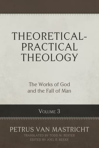 The Works of God and the Fall of Man: The Works of God and the Fall of Man Volume 3 (Theoretical-practical Theology, 3) von Reformation Heritage Books