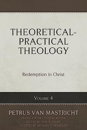 Theoretical-Practical Theology Volume 4: Redemption in Christ