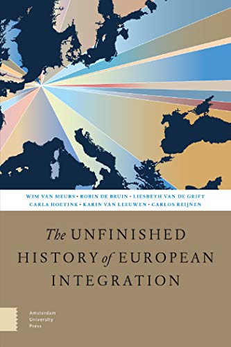 The Unfinished History of European Integration von Amsterdam University Press