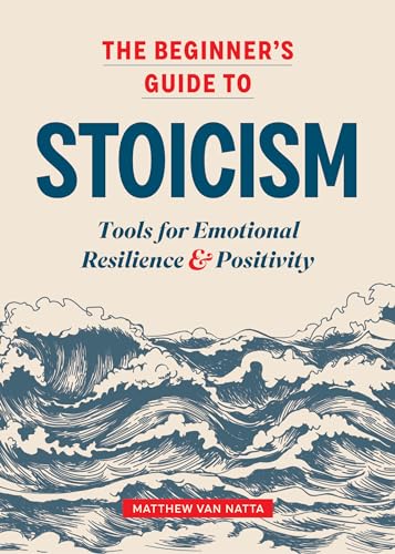 The Beginner's Guide to Stoicism: Tools for Emotional Resilience and Positivity von Althea Press