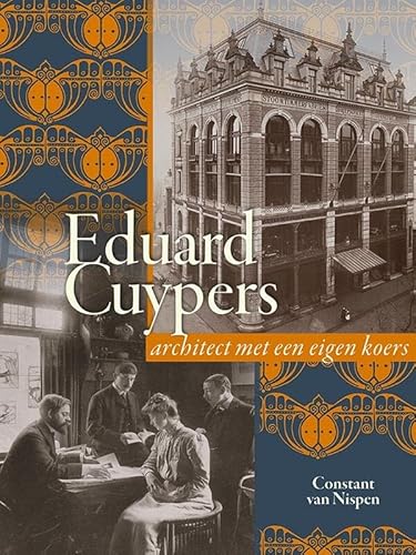 Eduard Cuypers: architect met eigen koers von Uitgeverij Verloren