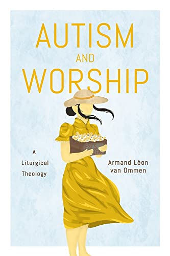 Autism and Worship: A Liturgical Theology von Baylor University Press