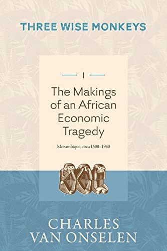 THE MAKINGS OF AN AFRICAN ECONOMIC TRAGEDY - Volume 1/Three Wise Monkeys von Jonathan Ball Publishers
