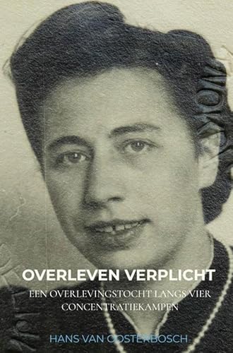 Overleven verplicht: Een overlevingstocht langs vier concentratiekampen von Bookmundo