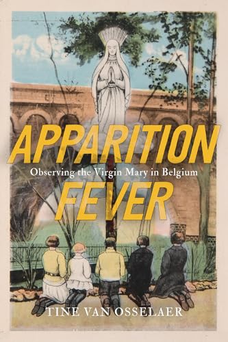 Apparition Fever: Observing the Virgin Mary in Belgium (Mcgill-queen's Studies in the History of Religion, 101) von McGill-Queen's University Press