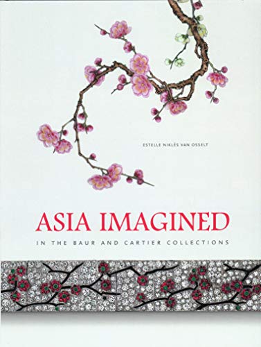 Asia Imagined: In the Baur and Cartier Collections von 5 Continents Editions