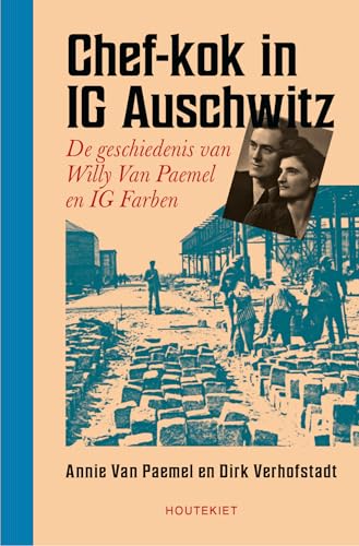 Chef-kok in IG Auschwitz: de geschiedenis van Willy Van Paemel en IG Farben Chef-kok in IG Auschwitz: de geschiedenis van Willy Van Paemel en IG Farben von Houtekiet