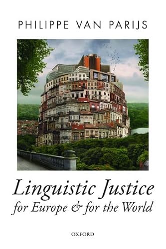 Linguistic Justice for Europe and for the World (Oxford Political Theory) von Oxford University Press