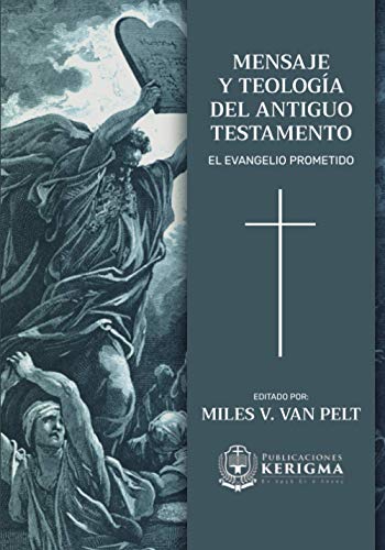 Mensaje y Teologia del Antiguo Testamento: El Evangelio Prometido von Publicaciones Kerigma