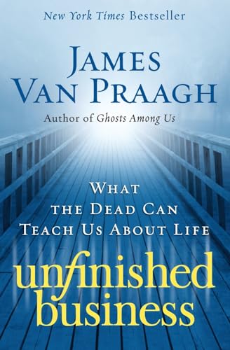 Unfinished Business: What the Dead Can Teach Us about Life