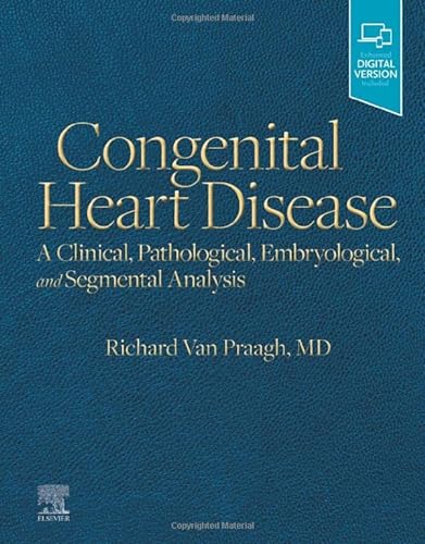 Congenital Heart Disease: A Clinical, Pathological, Embryological, and Segmental Analysis von Elsevier
