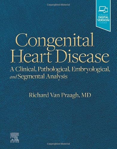 Congenital Heart Disease: A Clinical, Pathological, Embryological, and Segmental Analysis Congenital Heart Disease: A Clinical, Pathological, Embryological, and Segmental Analysis