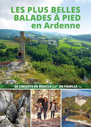 Les plus belles balades à pied en Ardenne: 50 circuits en boucle, en famille von Racine