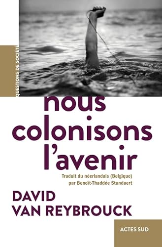 Nous colonisons l'avenir von ACTES SUD