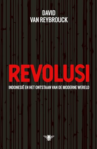 Revolusi: Indonesië en het ontstaan van de moderne wereld