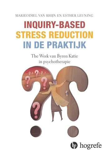 Inquiry-based stress reduction in de praktijk: The Work van Byron Katie in psychotherapie (In de praktijk, 15)