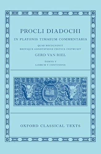 Proclus: Commentary on Timaeus, Book 5 (Procli Diadochi, In Platonis Timaeum Commentaria): Commentary on Timaeus, Procli Diadochi, in Platonis Timaeum ... Librum Primum (Oxford Classical Texts, 5) von Oxford University Press