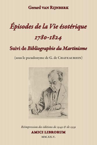 Épisodes de la Vie Ésotérique 1780-1824 Suivi de Bibliographie du Martinisme von Independently published
