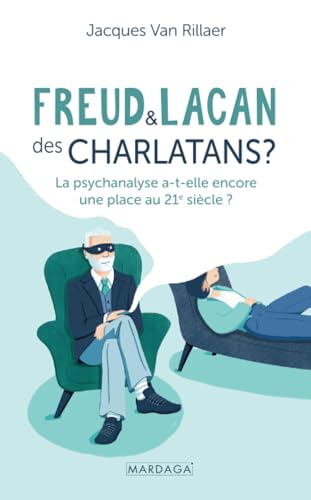 Freud et Lacan, des charlatans ?: La psychanalyse a-t-elle encore une place au 21e siècle ? von Mardaga