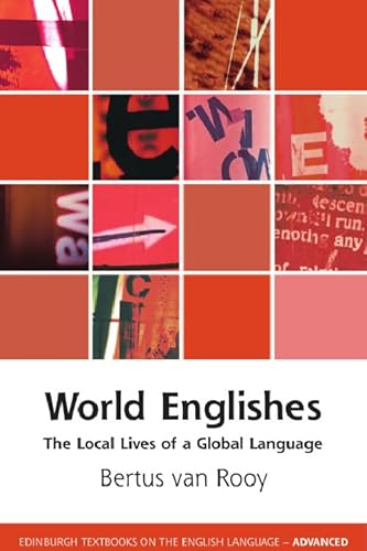 World Englishes: The Local Lives of a Global Language (Edinburgh Textbooks on the English Language - Advanced)