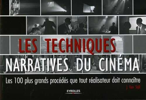 Les techniques narratives du cinéma: Les 100 plus grands procédés que tout réalisateur doit connaître