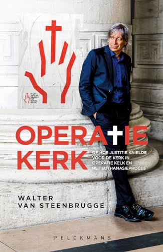 Operatie kerk, of Hoe justitie knielde voor de kerk in Operatie Kelk en het euthanasieproces