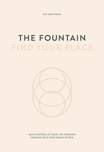 The fountain, find your place: Control your life through insight into your family system von Uitgeverij Het Noorderlicht