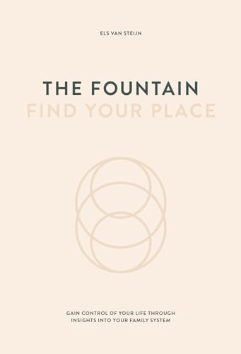 The fountain, find your place: Control your life through insight into your family system The fountain, find your place: Control your life through insight into your family system