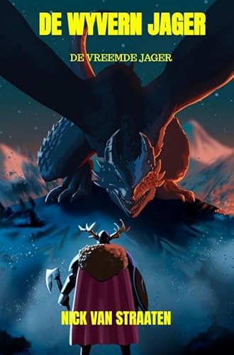 De Wyvern jager: De vreemde jager De Wyvern jager: De vreemde jager von nickvsstorys