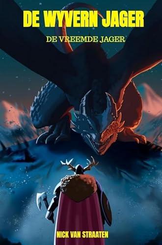De Wyvern jager: De vreemde jager De Wyvern jager: De vreemde jager von nickvsstorys