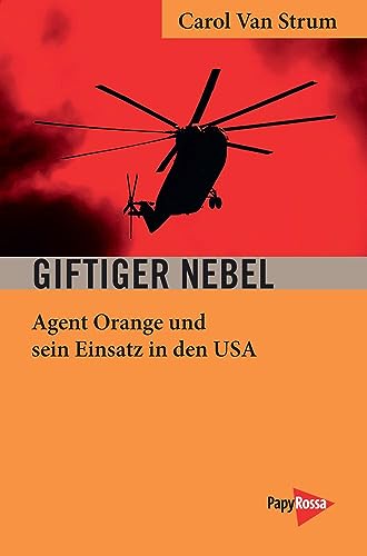Giftiger Nebel: Agent Orange und sein Einsatz in den USA (Neue Kleine Bibliothek)