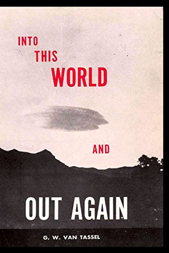 INTO THIS WORLD AND OUT AGAIN: A modern proof of the origin of humanity and its retrogression from the original creation of man. Verified by the Holy Blble. Revelation received through communication von Lulu.com
