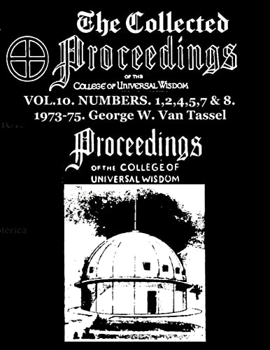 THE COLLECTED PROCEEDINGS OF THE COLLEGE OF UNIVERSAL WISDOM VOL.10. NUMBERS. 1,2,4,5,7 & 8. 1973-75