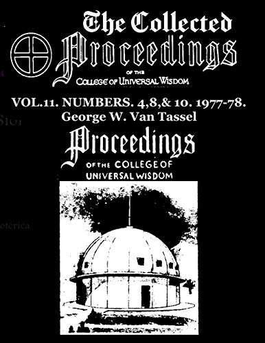THE COLLECTED PROCEEDINGS OF THE COLLEGE OF UNIVERSAL WISDOM VOL.11. NUMBERS. 4,8,& 10. 1977-78