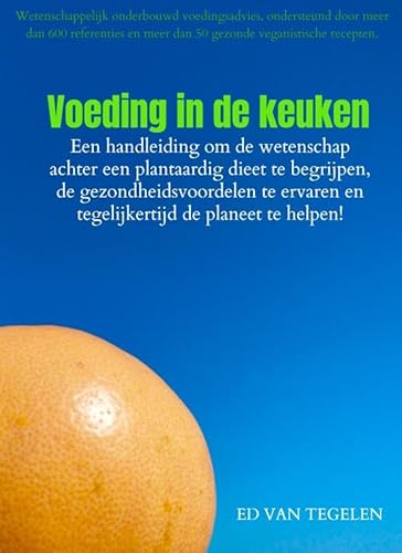 Voeding in de keuken: Een handleiding om de wetenschap achter een plantaardig dieet te begrijpen, de gezondheidsvoordelen te ervaren en tegelijkertijd de planeet te helpen! von Bookmundo.pt
