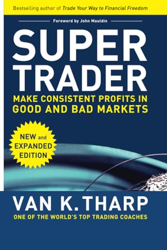 Super Trader, Expanded Edition: Make Consistent Profits in Good and Bad Markets Super Trader, Expanded Edition: Make Consistent Profits in Good and Bad Markets