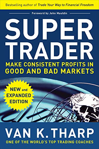 Super Trader, Expanded Edition: Make Consistent Profits in Good and Bad Markets Super Trader, Expanded Edition: Make Consistent Profits in Good and Bad Markets
